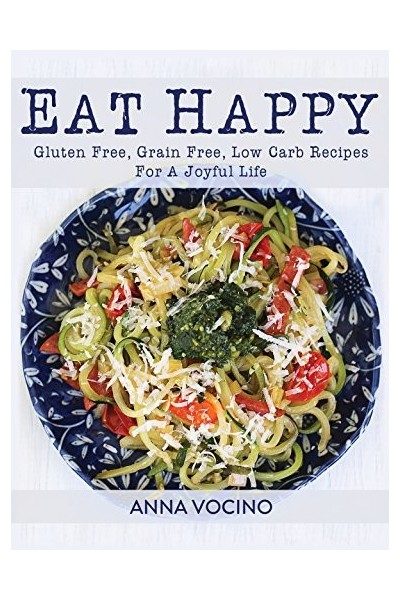 Eat Happy Gluten Free, Grain Free, Low Carb Recipes